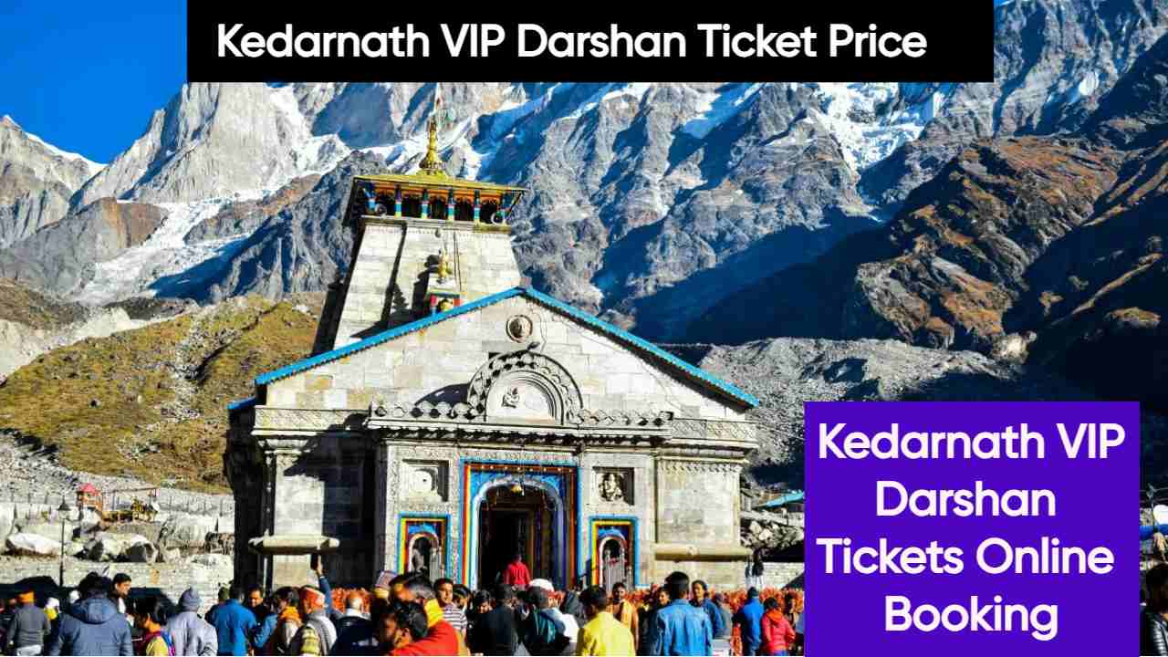 Kedarnath VIP Darshan Tickets Online